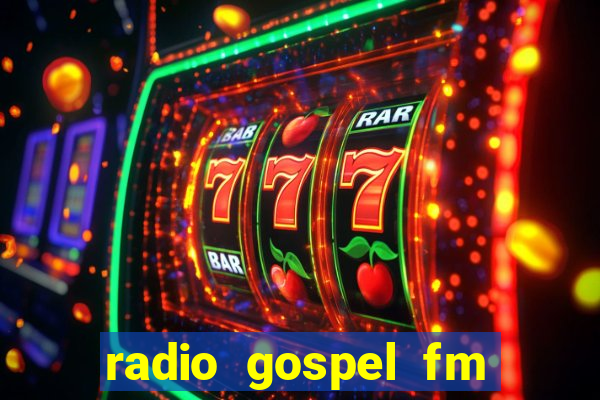 radio gospel fm salvador bahia